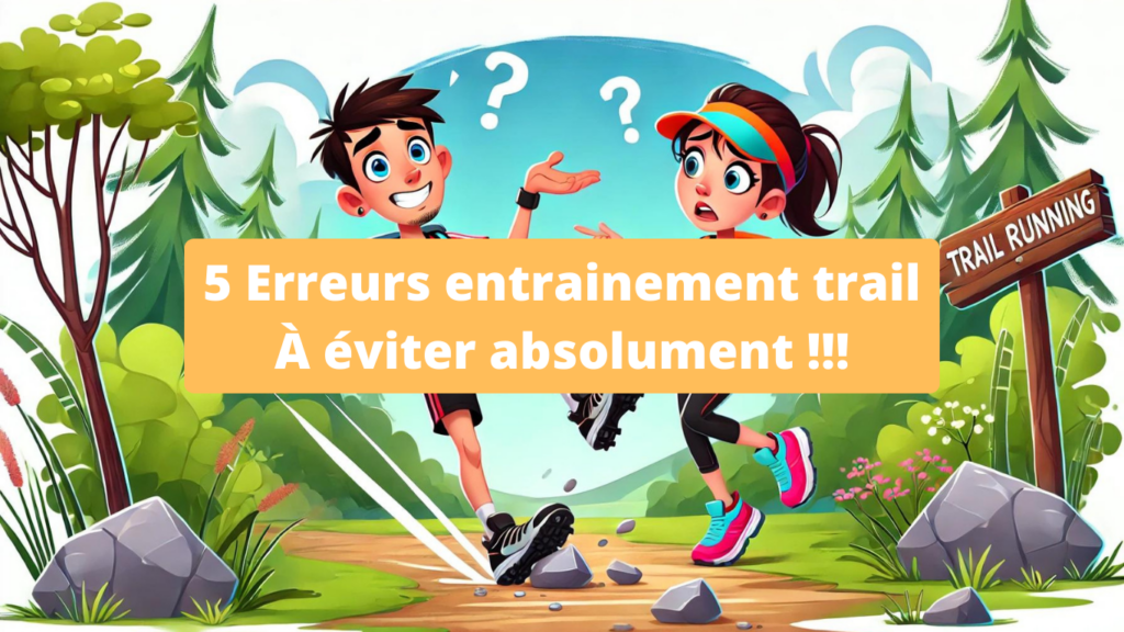 5 Erreurs entrainement trail