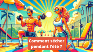 Comment sécher pendant l’été