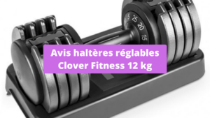 Avis haltères réglables Clover Fitness 12 kg