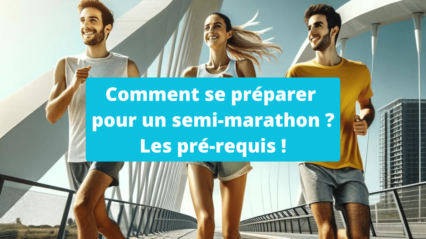 Comment se préparer pour un semimarathon les prérequis