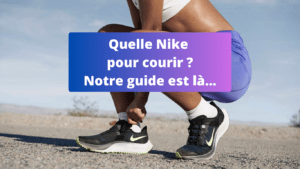 Quelle Nike pour courir ?