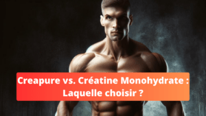 Creapure vs. Créatine Monohydrate