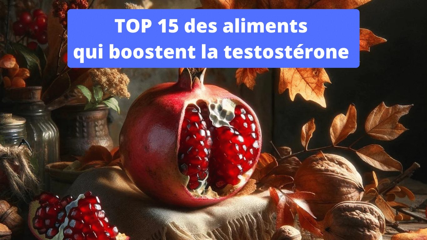 TOP 15 des aliments qui augmentent la testostérone