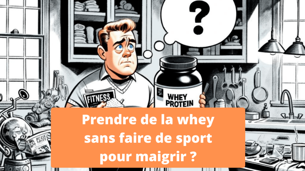 Whey Sans Sport pour Maigrir