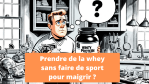 Whey Sans Sport pour Maigrir