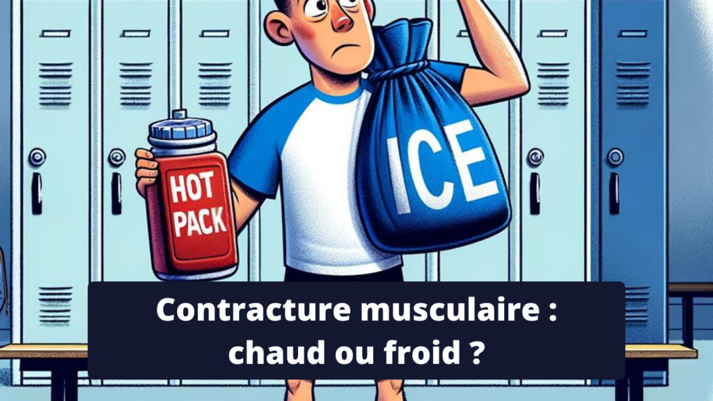 Contracture musculaire chaud ou froid