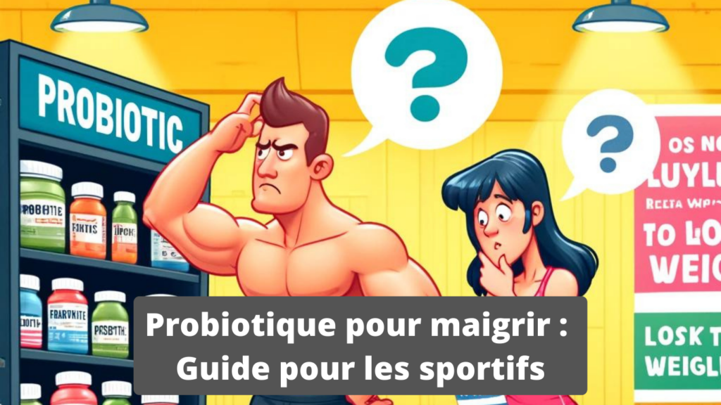 Probiotique pour maigrir