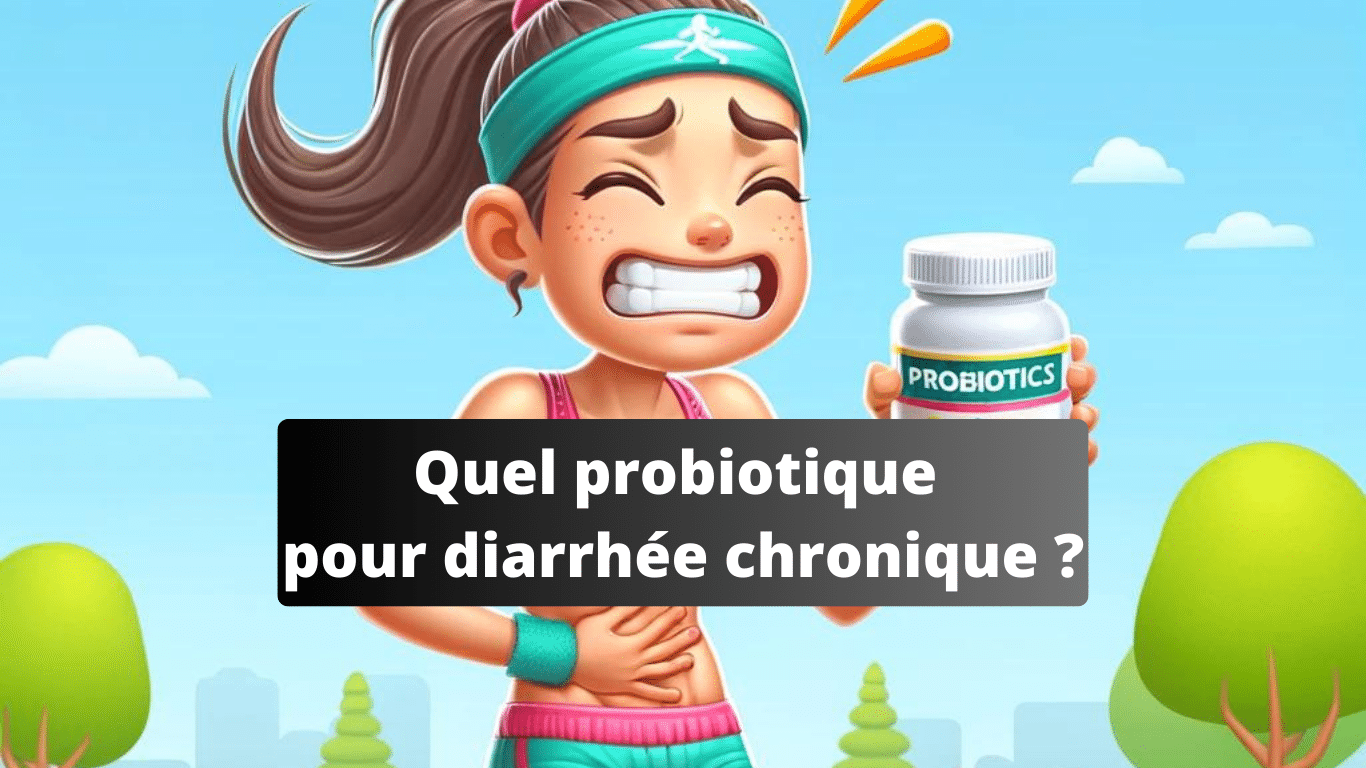 Quel probiotique pour diarrhée chronique choisir