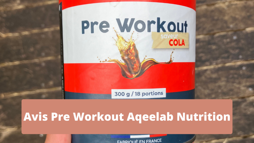 Avis Pre Workout Aqeelab Nutrition