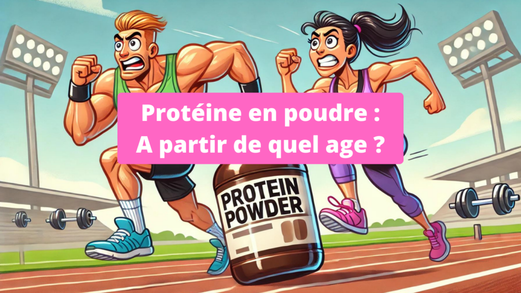 Proteine en poudre a partir de quel age